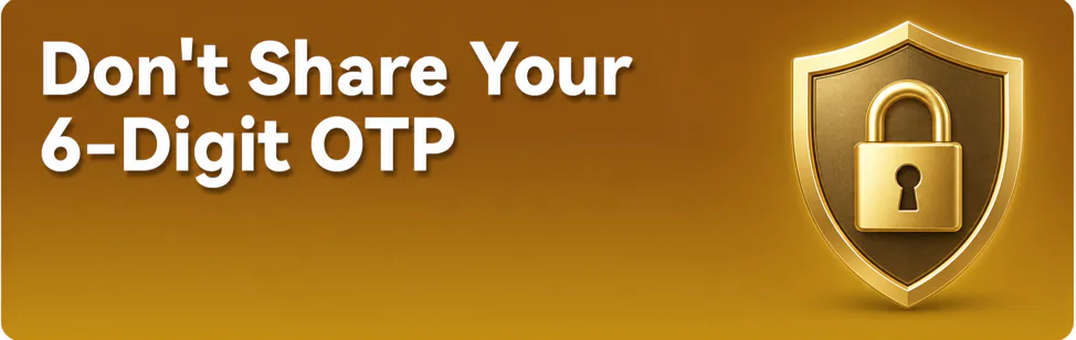 Don't Share Your 6-Digit OTP